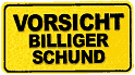 Billiger Schund